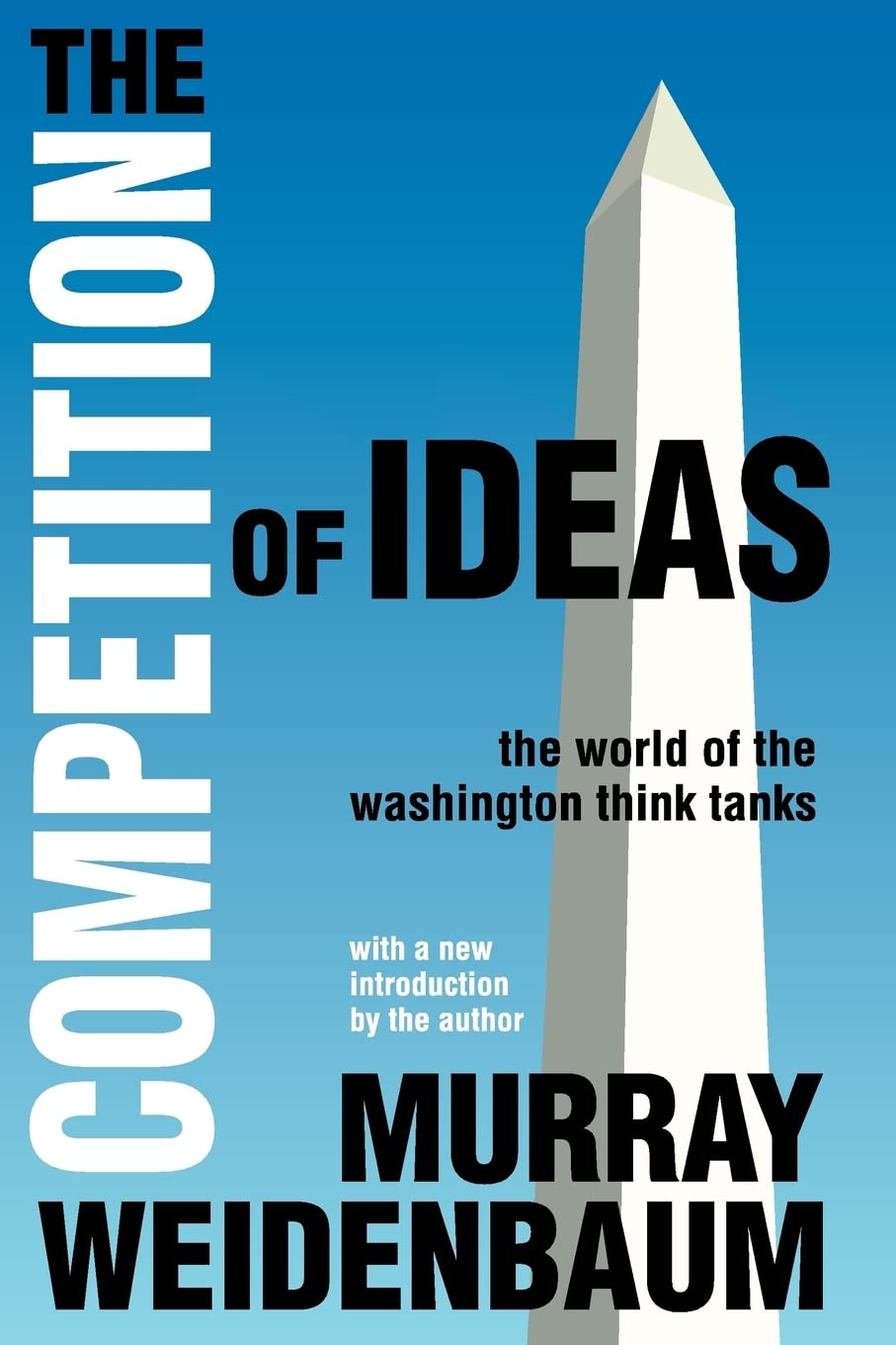 The Competition of Ideas: The World of the Washington Think Tanks,Used