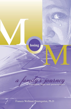 Losing Mom: A Family'S Journey Of Transition, Hope & Perseverance,New