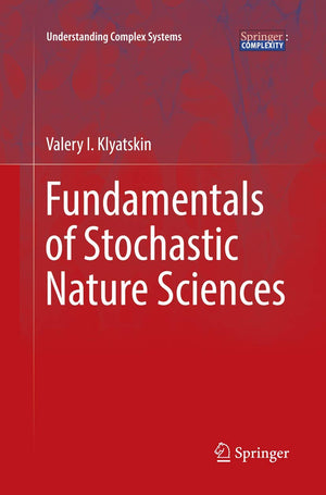 Fundamentals of Stochastic Nature Sciences (Understanding Complex Systems),Used