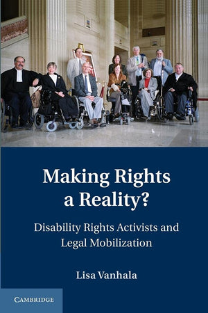 Making Rights a Reality?: Disability Rights Activists and Legal Mobilization (Cambridge Disability Law and Policy Series),Used