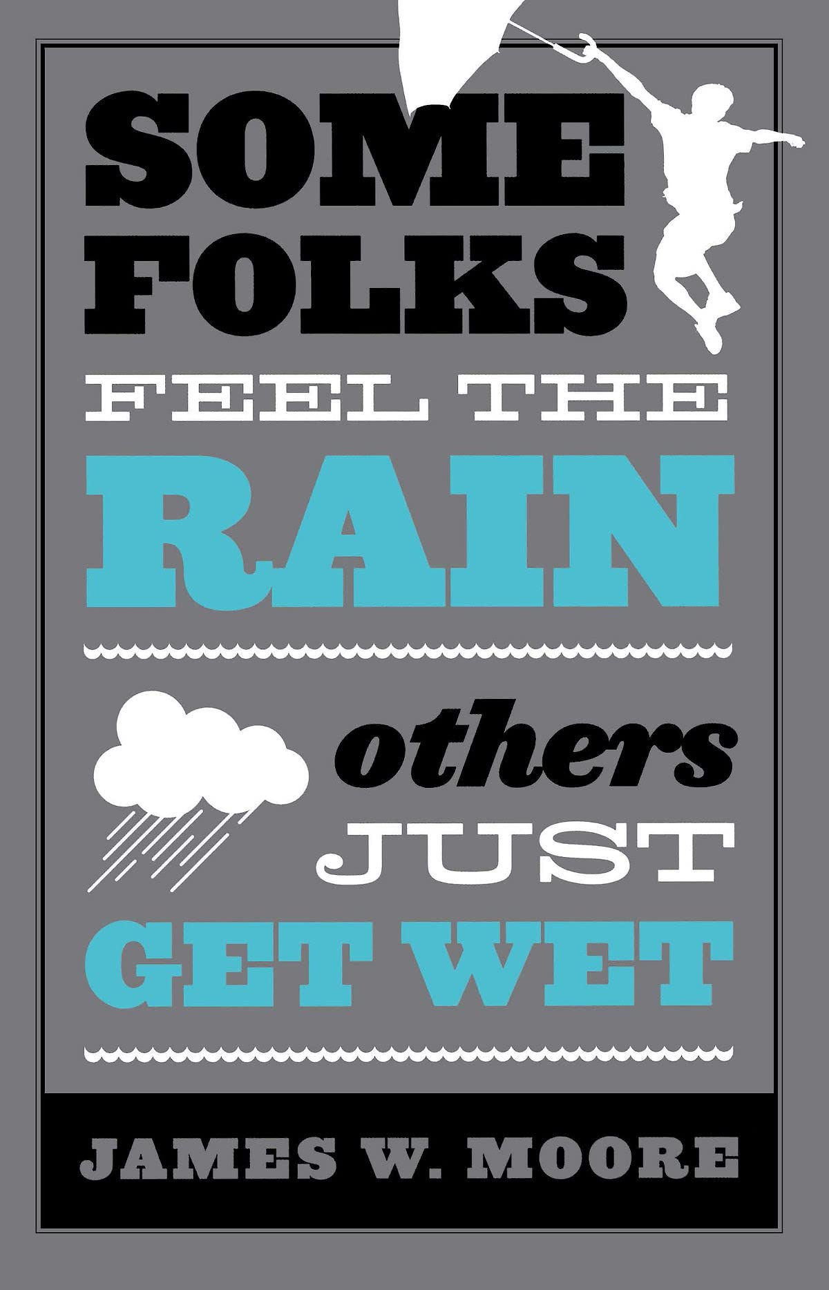 Some Folks Feel the Rain Others Just Get Wet,Used