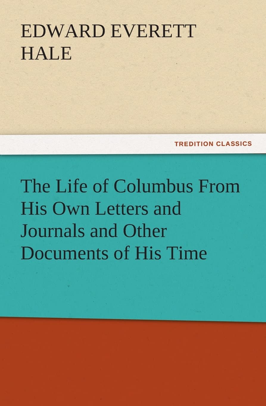 The Life of Columbus from His Own Letters and Journals and Other Documents of His Time,Used