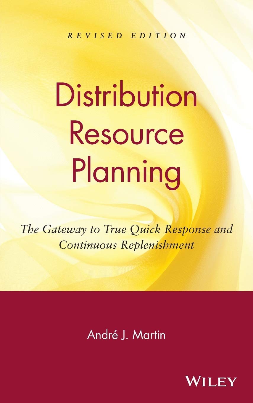 DRP: Distribution Resource Planning: The Gateway to True Quick Response and Continuous Replenishment,New