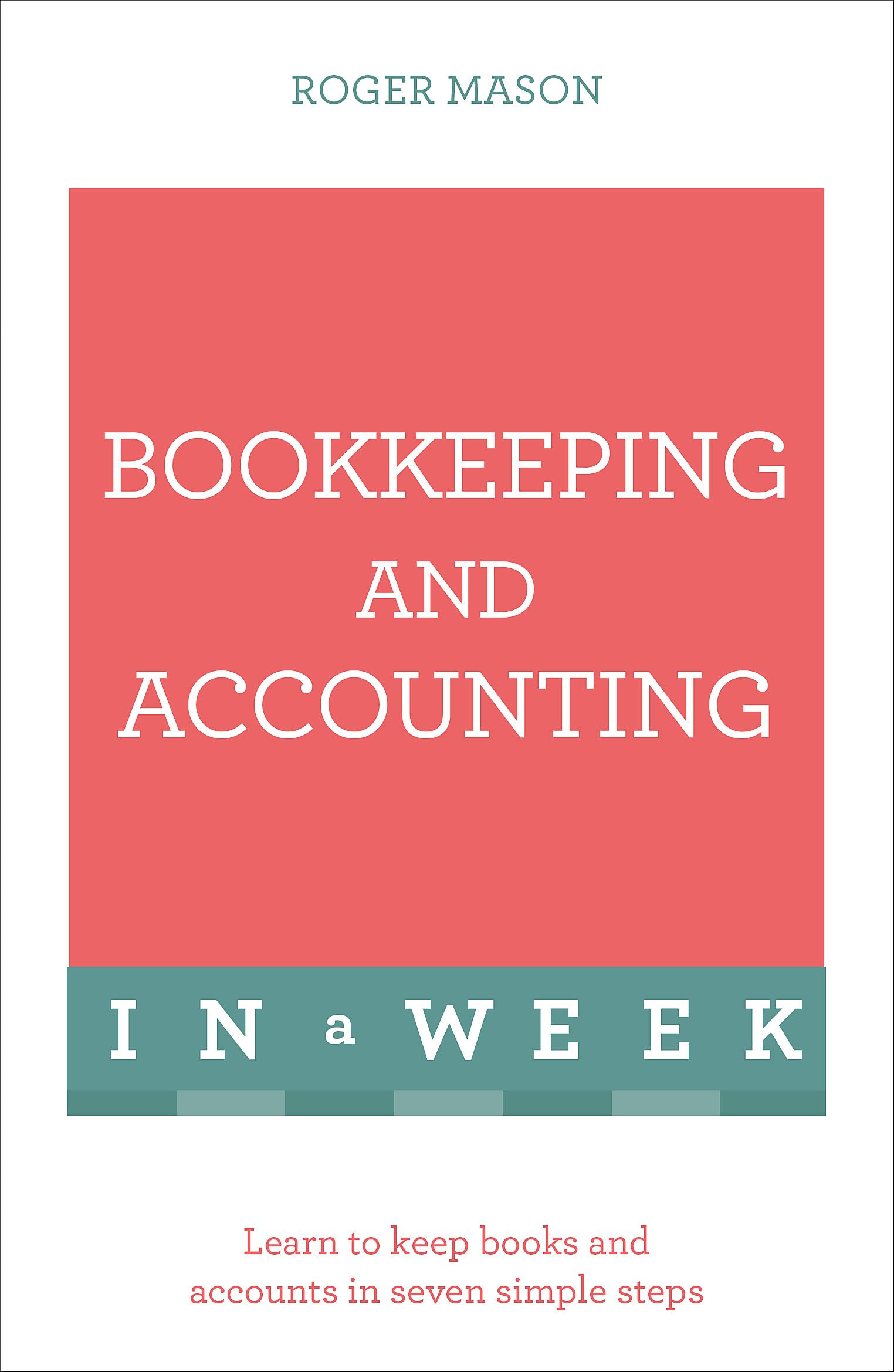 Bookkeeping And Accounting In A Week: Teach Yourself (Teach Yourself: In A Week)