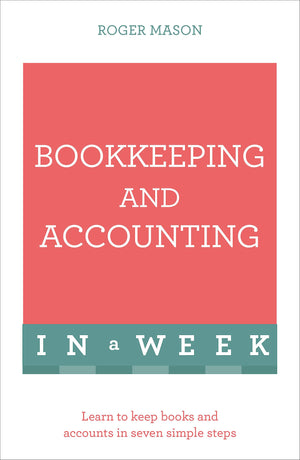 Bookkeeping And Accounting In A Week: Teach Yourself (Teach Yourself: In A Week)