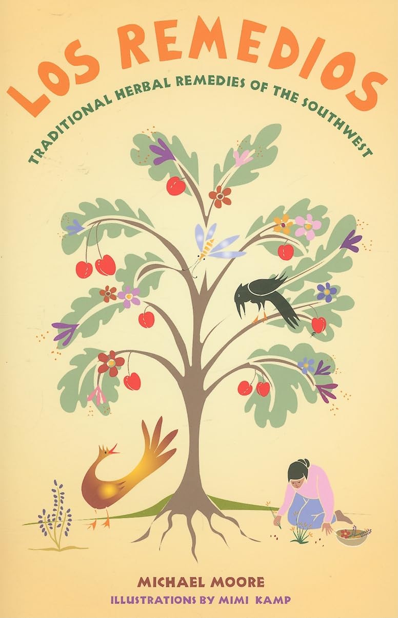 Los Remedios: Traditional Herbal Remedies of the Southwest: Traditional Herbal Remedies of the Southwest,Used