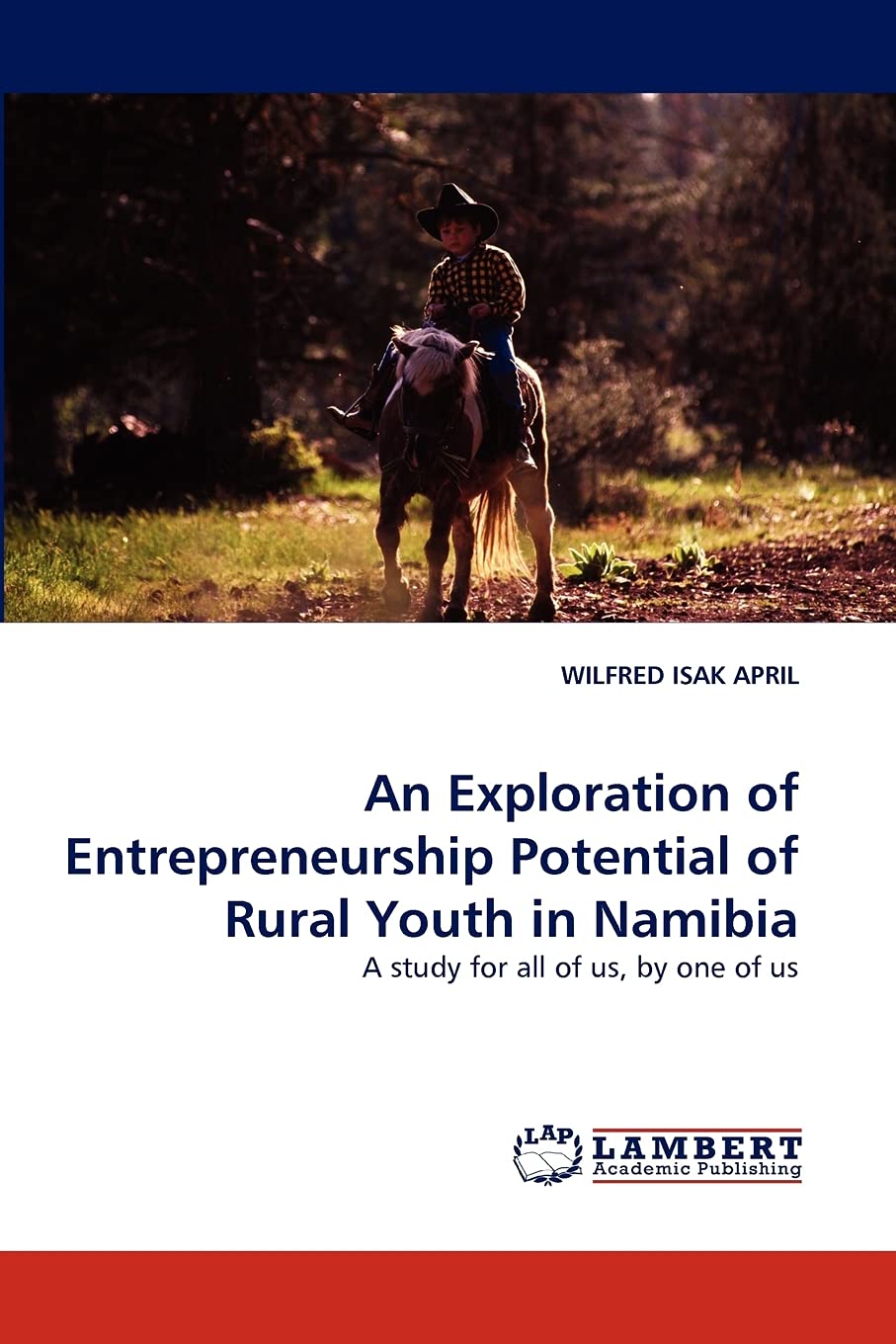 An Exploration of Entrepreneurship Potential of Rural Youth in Namibia: A study for all of us, by one of us,Used