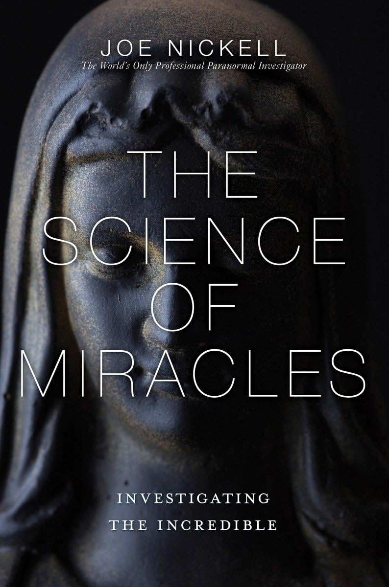 The Science of Miracles: Investigating the Incredible