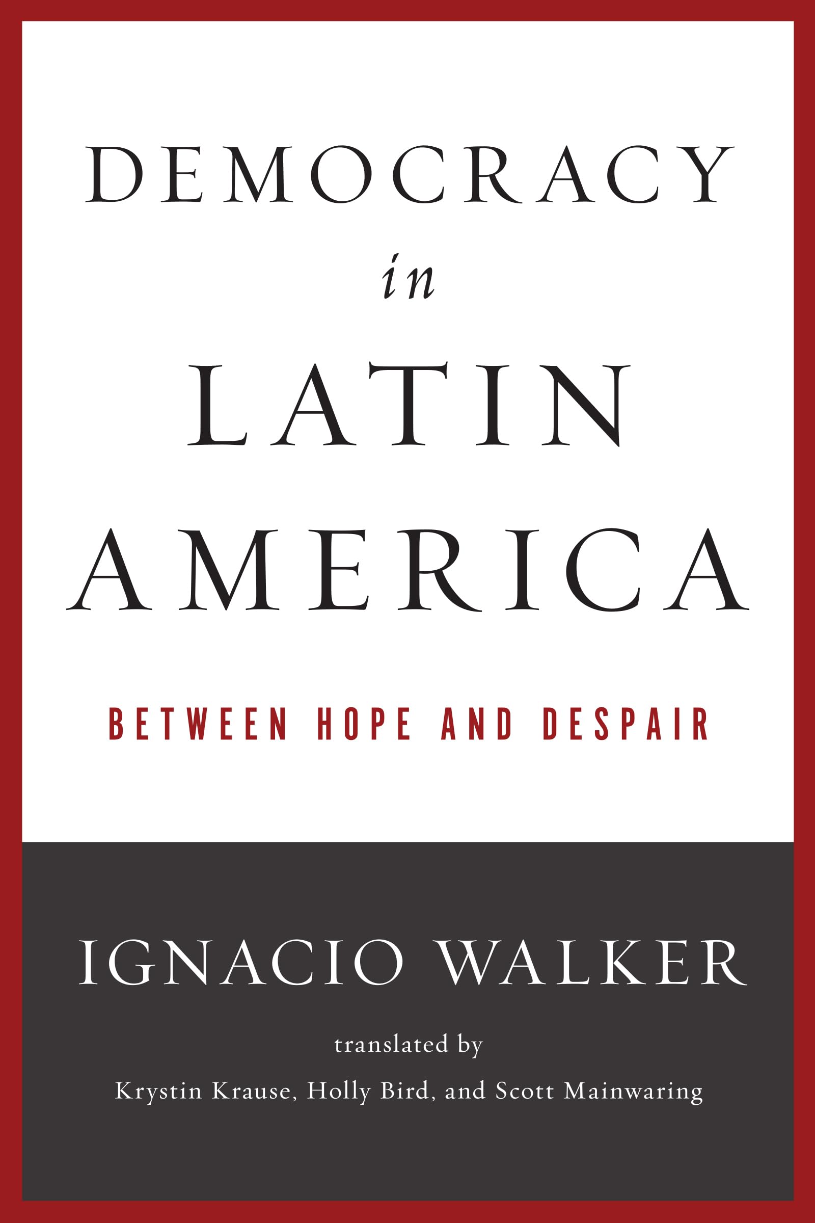 Democracy in Latin America: Between Hope and Despair (Kellogg Institute Series on Democracy and Development),Used