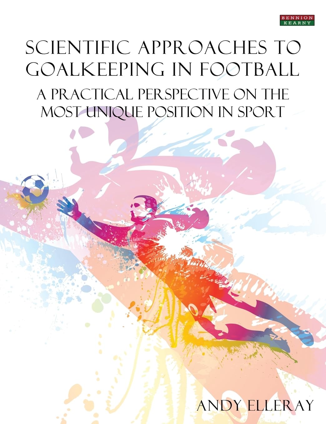 Scientific Approaches To Goalkeeping In Football: A Practical Perspective On The Most Unique Position In Sport (Soccer Coaching),Used
