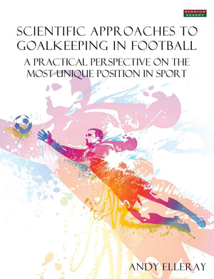 Scientific Approaches To Goalkeeping In Football: A Practical Perspective On The Most Unique Position In Sport (Soccer Coaching),Used
