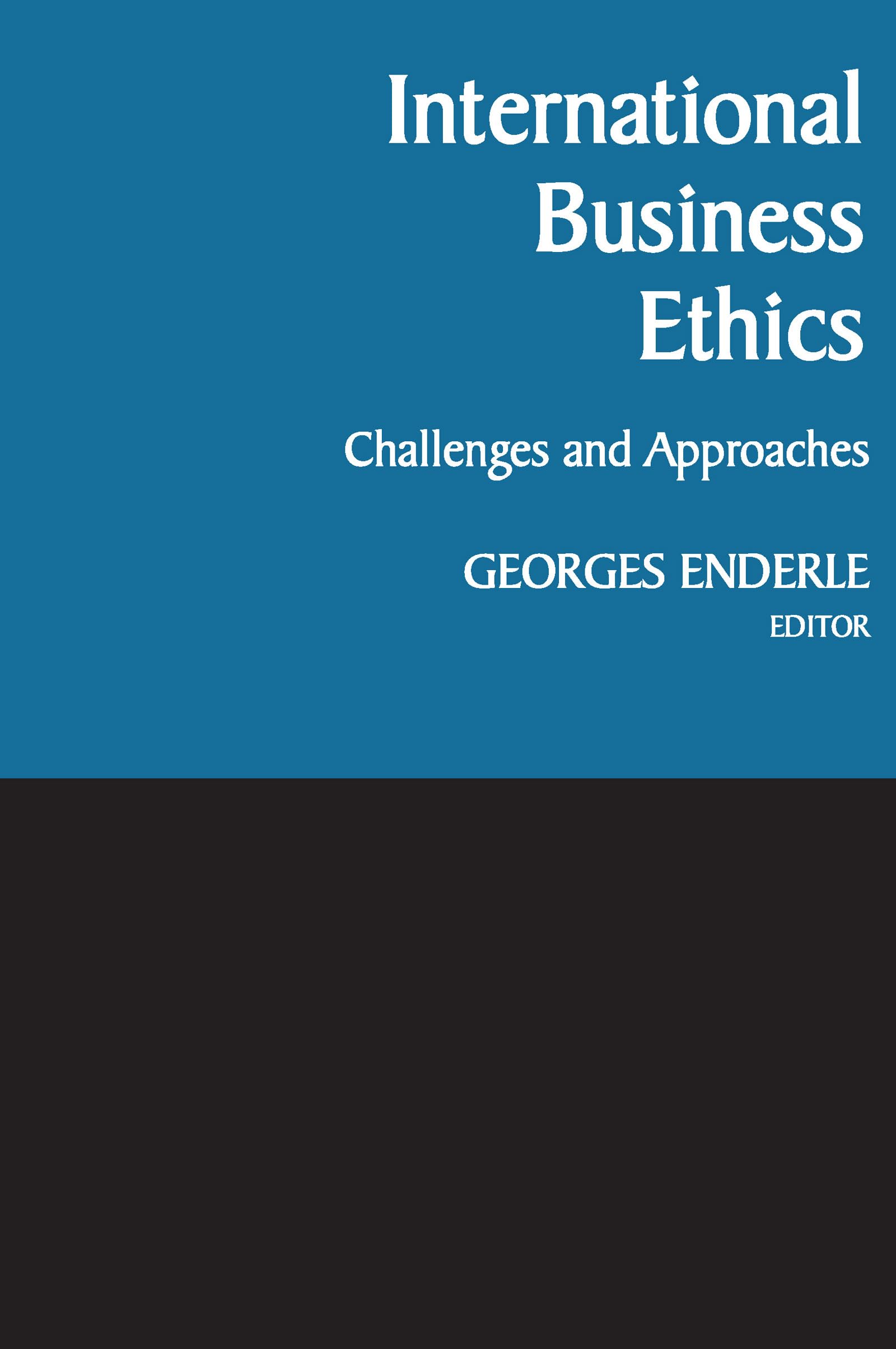 International Business Ethics: Challenges and Approaches,New