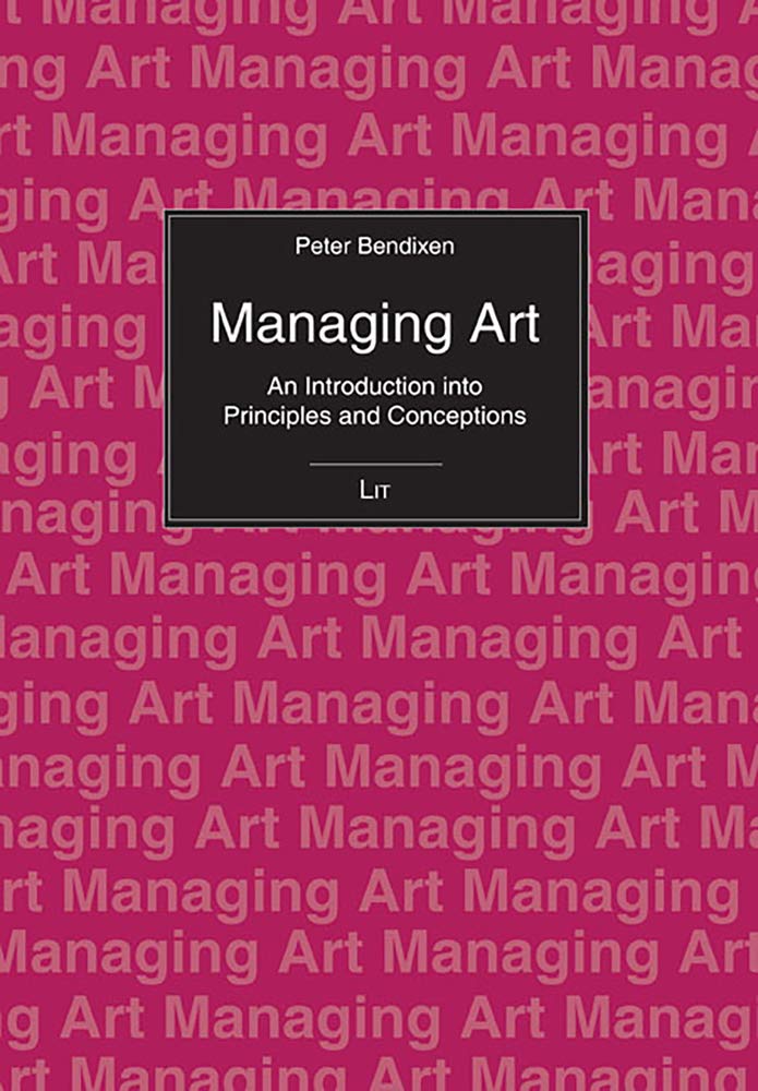 Managing Art: An Introduction into Principles and Conceptions (13) (Einfuhrungen: Wirtschaft),Used