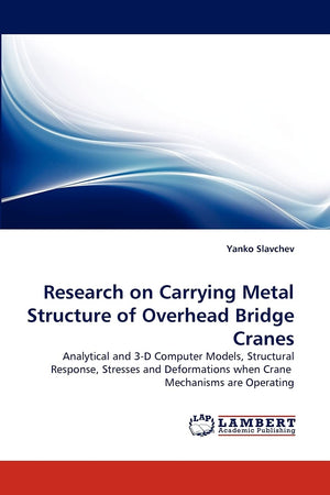 Research on Carrying Metal Structure of Overhead Bridge Cranes: Analytical and 3D Computer Models, Structural Response, Stresse,Used
