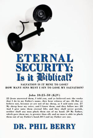 Eternal Security: Is It Biblical?: How Many Sins Must I Sin to Lose My Salvation?,Used