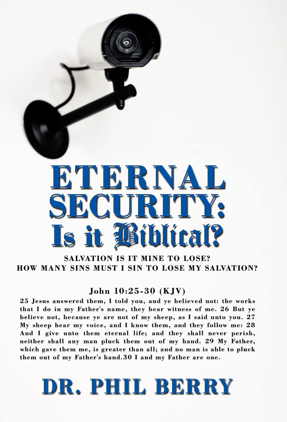 Eternal Security: Is It Biblical?: How Many Sins Must I Sin to Lose My Salvation?,Used