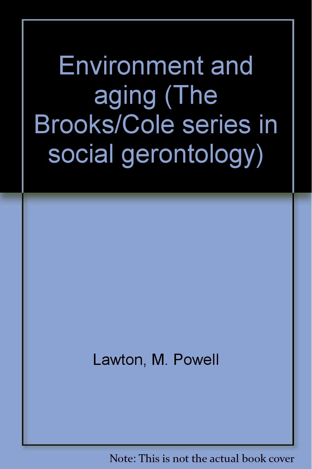 Environment and aging (The Brooks/Cole series in social gerontology),New