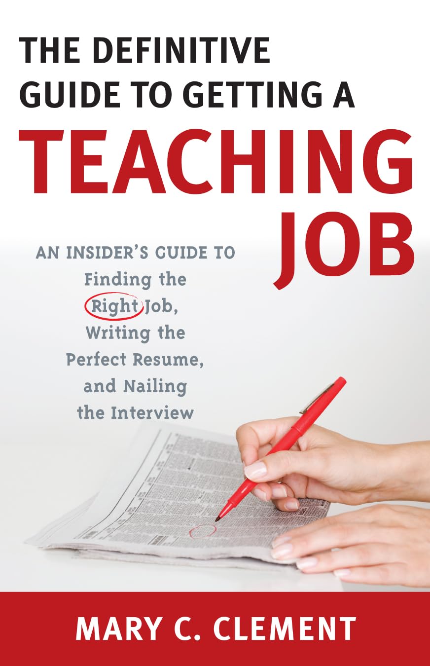 The Definitive Guide To Getting A Teaching Job: An Insider'S Guide To Finding The Right Job, Writing The Perfect Resume, And Nai,Used
