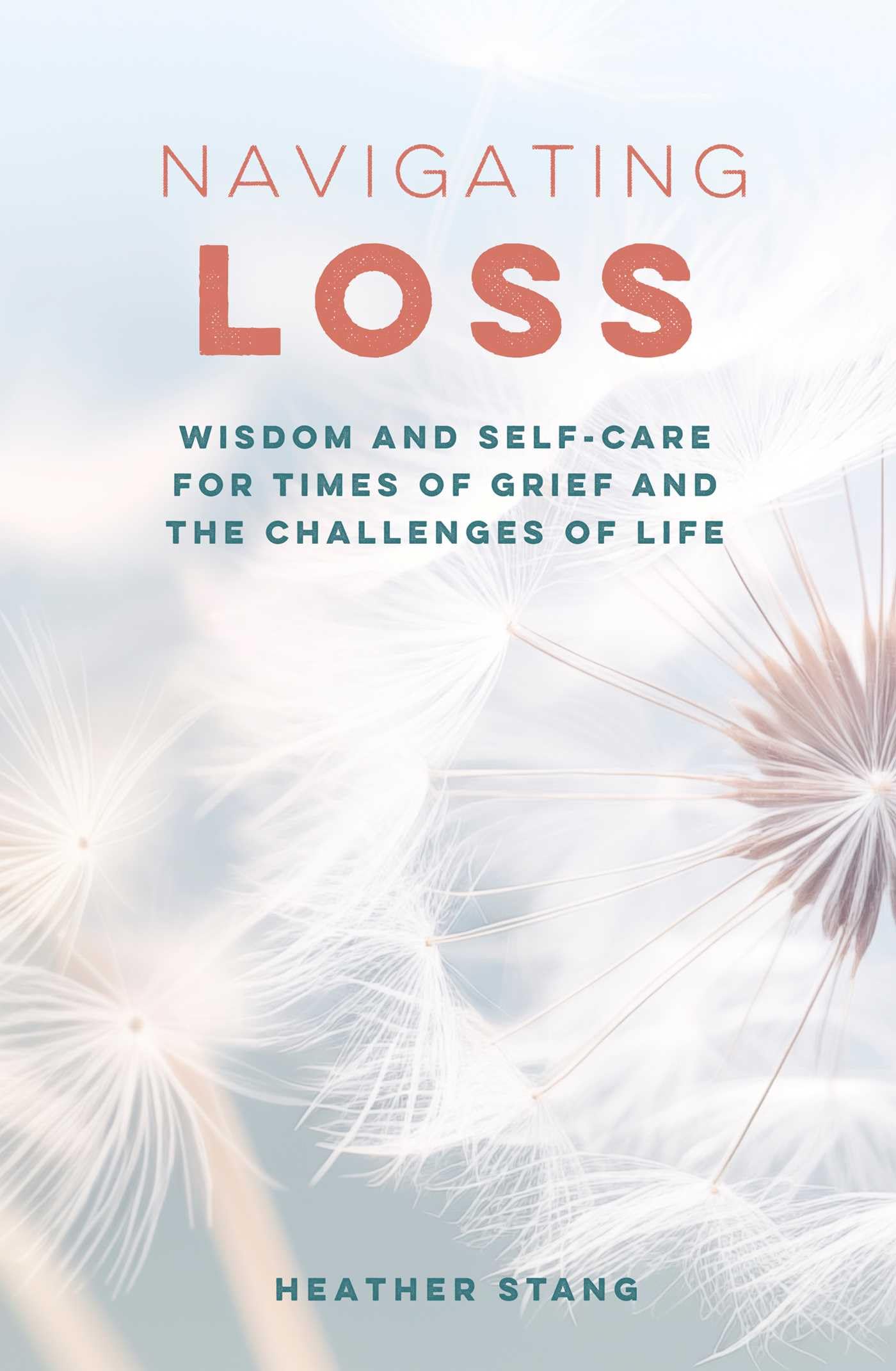 Navigating Loss: Wisdom and selfcare for times of grief and the challenges of life,New