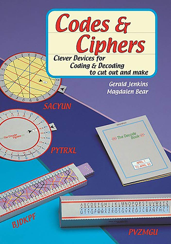 Codes and Ciphers: Clever Devices for Coding and Decoding to Cut Out and Make,New