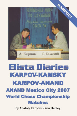 ELISTA DIARIES: KarpovKamsky, KarpovAnand, Anand Mexico City 2007 World Chess Championship Matches,Used