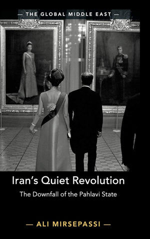Iran's Quiet Revolution: The Downfall of the Pahlavi State (The Global Middle East, Series Number 9),Used
