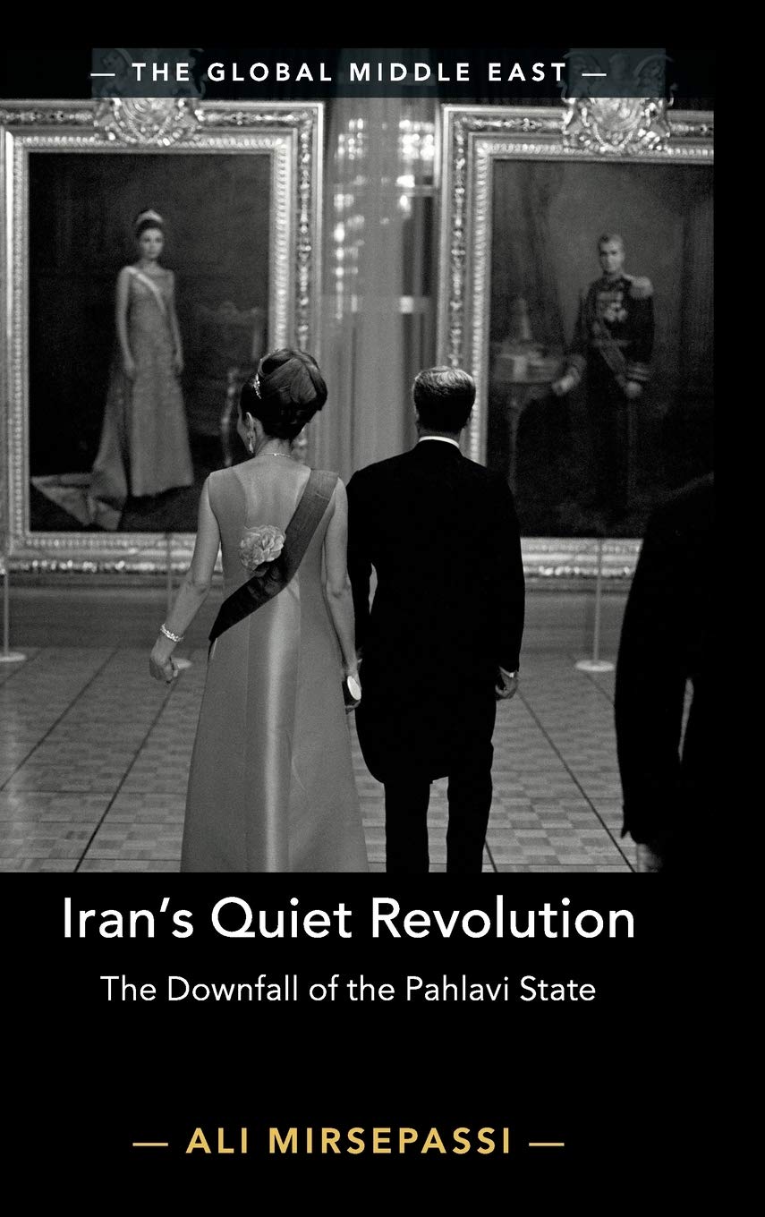 Iran's Quiet Revolution: The Downfall of the Pahlavi State (The Global Middle East, Series Number 9),Used
