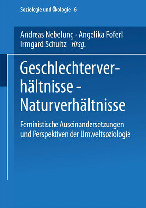 Geschlechterverhltnisse  Naturverhltnisse: Feministische Auseinandersetzungen und Perspektiven der Umweltsoziologie (Soziologie,Used