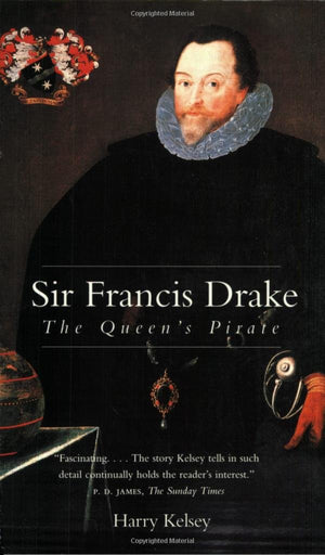 Sir Francis Drake: The Queens Pirate