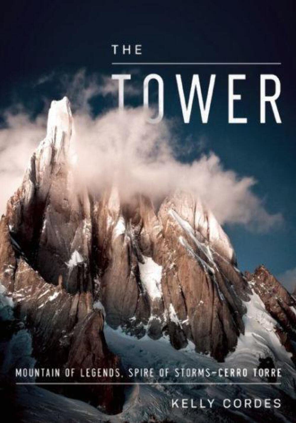 The Tower: A Chronicle Of Climbing And Controversy On Cerro Torre