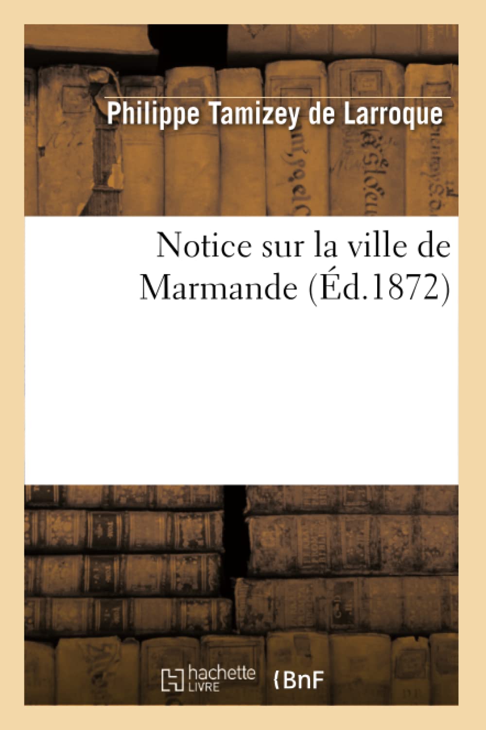 Notice Sur La Ville De Marmande (D.1872) (Histoire) (French Edition),New