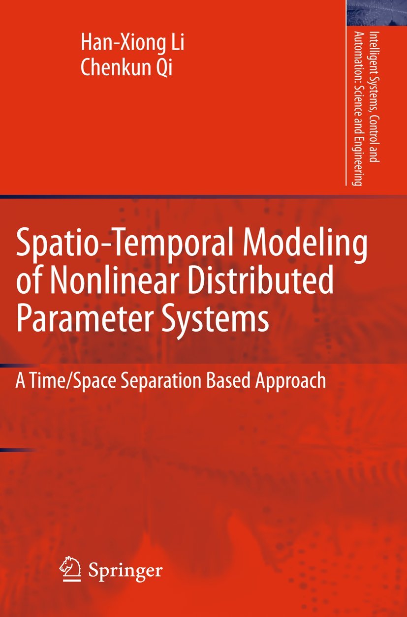 SpatioTemporal Modeling of Nonlinear Distributed Parameter Systems: A Time/Space Separation Based Approach (Intelligent Systems,Used