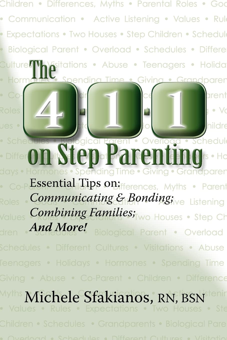 The 411 on Step Parenting: Essential Tips on: Communicating & Bonding; Combining Families; And More!,New