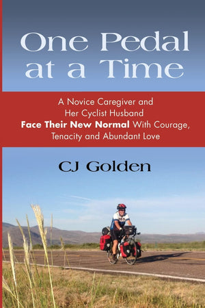 One Pedal at a Time: A Novice Caregiver and Her Cyclist Husband Face Their New Normal With Courage, Tenacity and Abundant Love,Used