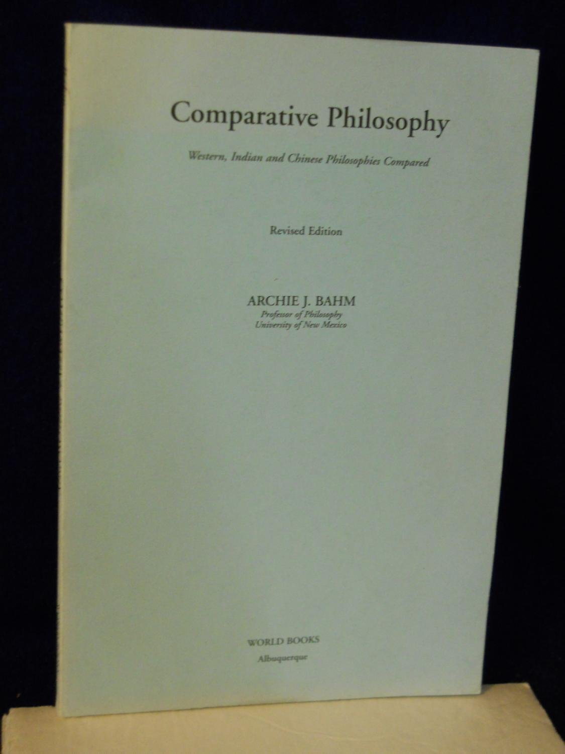 Comparative Philosophy: Western, Indian, & Chinese Philosophies Compared-new