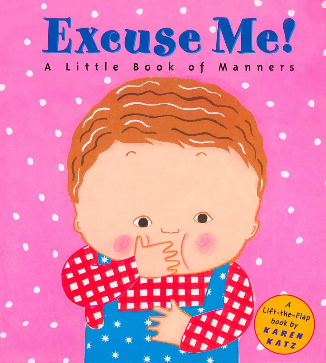 Excuse Me: A Little Book of Manners (LifttheFlap Book),Used