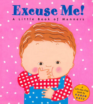 Excuse Me: A Little Book of Manners (LifttheFlap Book),Used