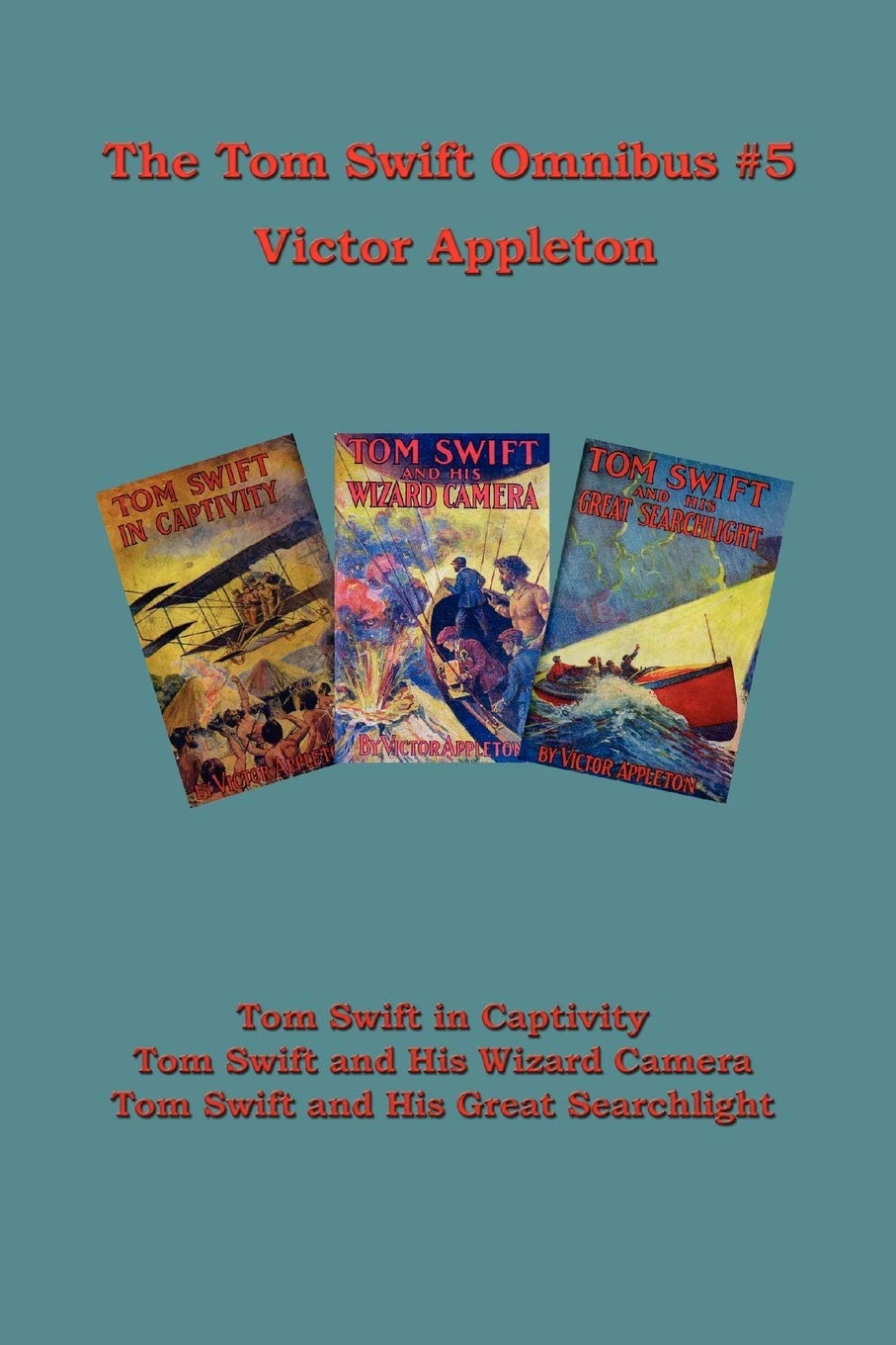 Tom Swift Omnibus 5: Tom Swift in Captivity, Tom Swift and His Wizard Camera, Tom Swift and His Great Searchlight,Used