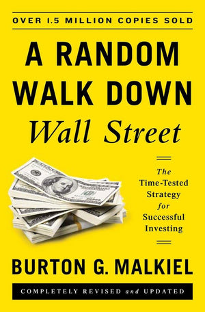 A Random Walk Down Wall Street: The Timetested Strategy For Successful Investing (Eleventh Edition)