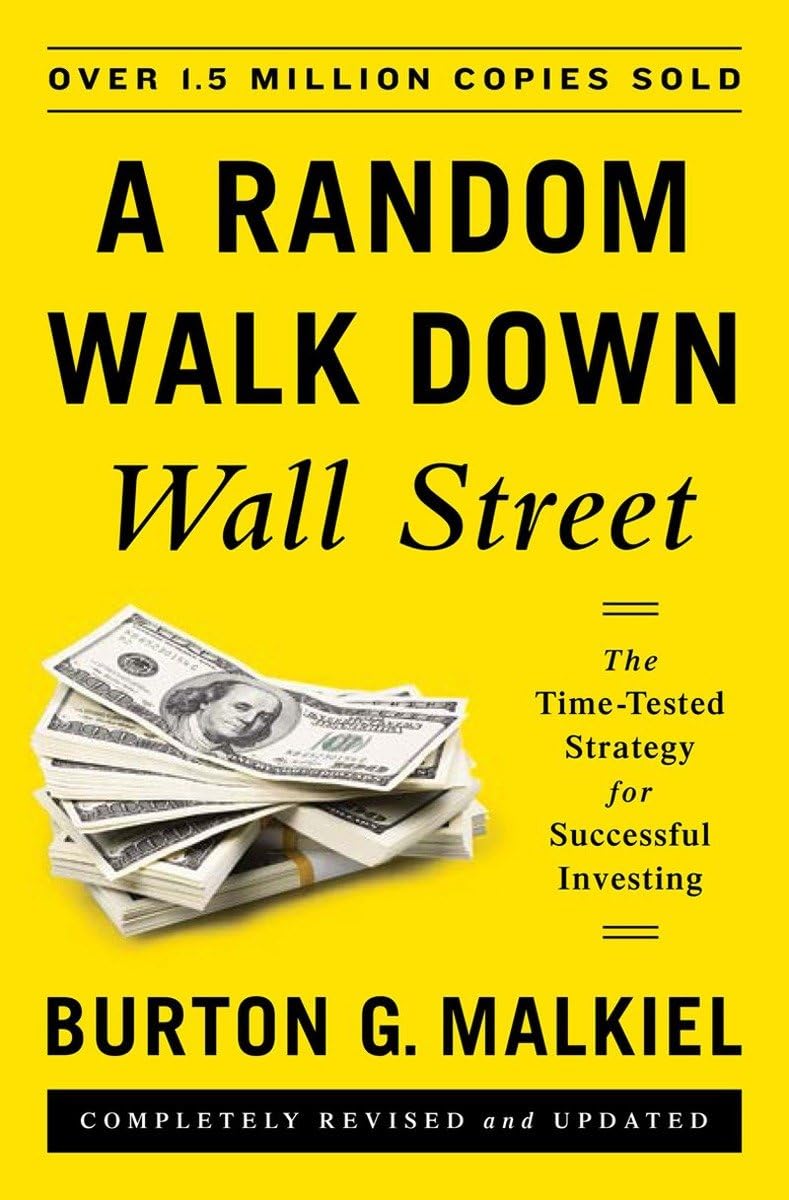 A Random Walk Down Wall Street: The Timetested Strategy For Successful Investing (Eleventh Edition)