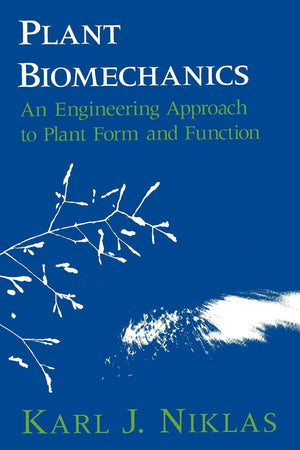 Plant Biomechanics: An Engineering Approach to Plant Form and Function,Used