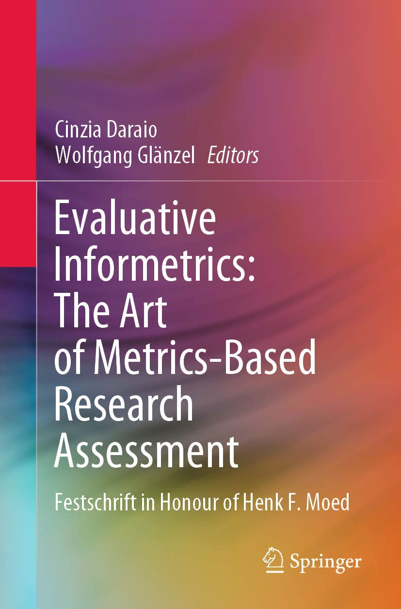 Evaluative Informetrics: The Art of MetricsBased Research Assessment: Festschrift in Honour of Henk F. Moed,Used