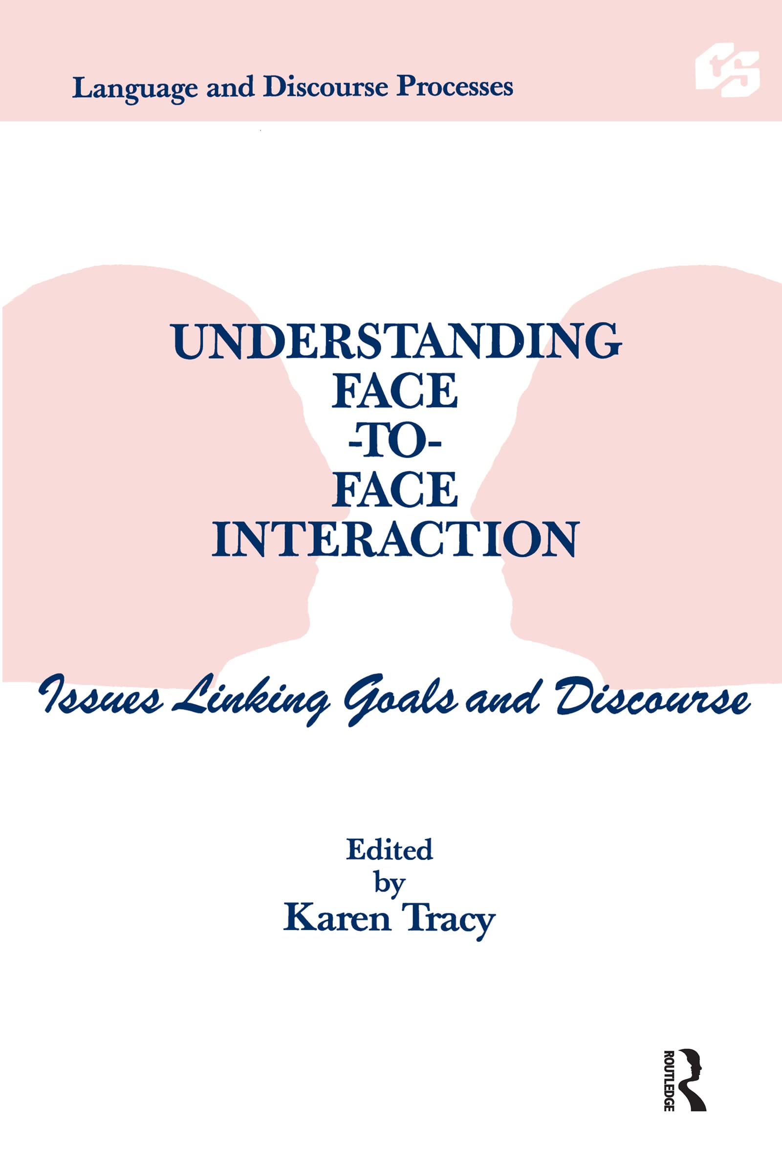 Understanding Facetoface Interaction: Issues Linking Goals And Discourse (Routledge Communication Series),Used