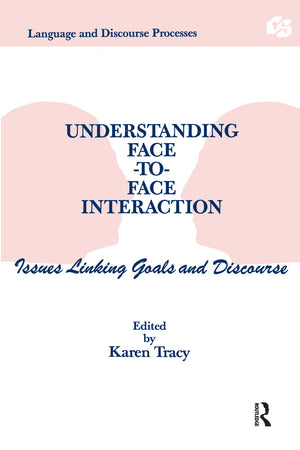 Understanding Facetoface Interaction: Issues Linking Goals And Discourse (Routledge Communication Series),Used