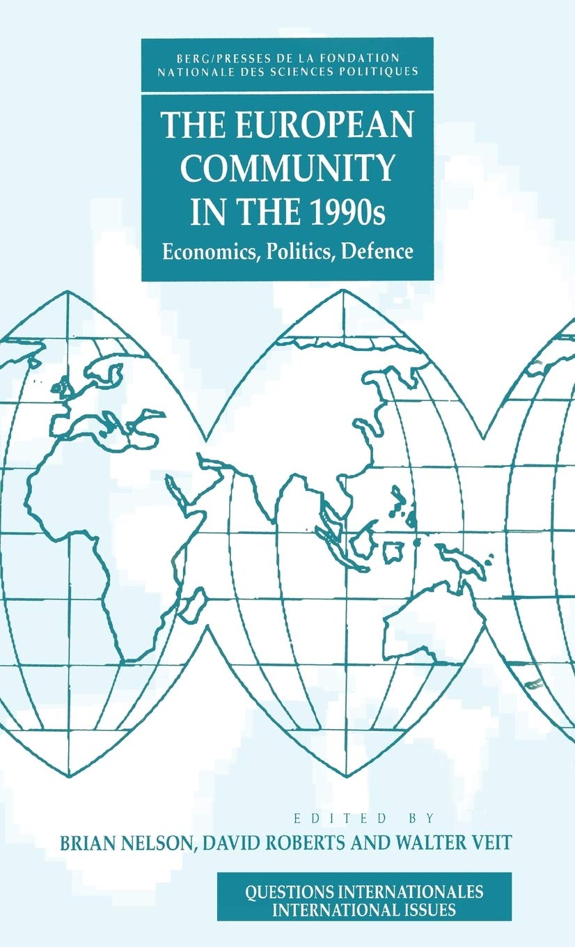 The European Community in the 1990's: Economics, Politics, Defence (Berg European Studies Series),Used