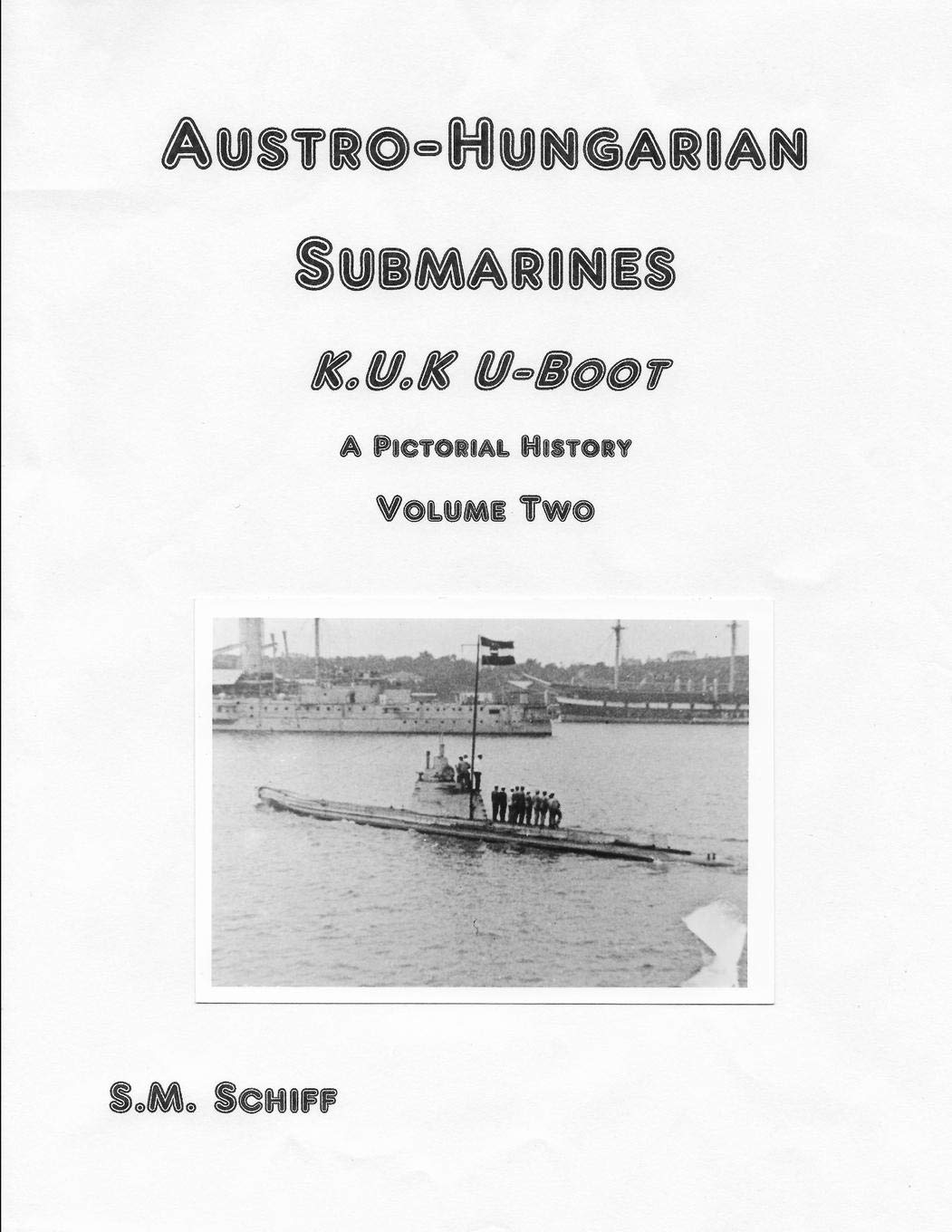 AustroHungarian Submarines K.u.K Boot A Pictorial History Volume Two (1),Used
