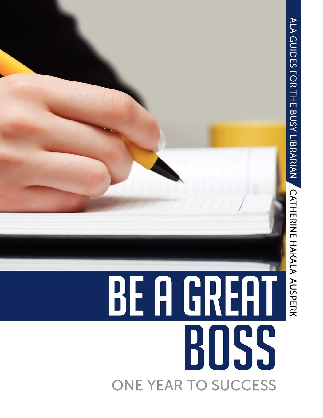 Be a Great Boss: One Year to Success (ALA Guides for the Busy Librarian),Used