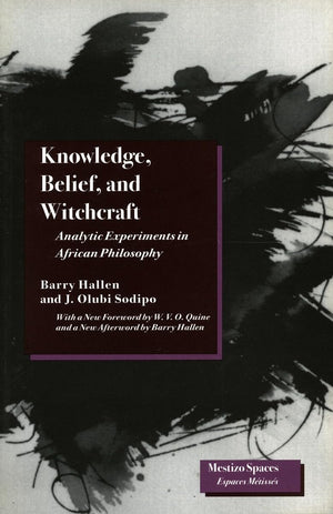 Knowledge, Belief, And Witchcraft: Analytic Experiments In African Philosophy (Mestizo Spaces / Espaces Mtisss),Used