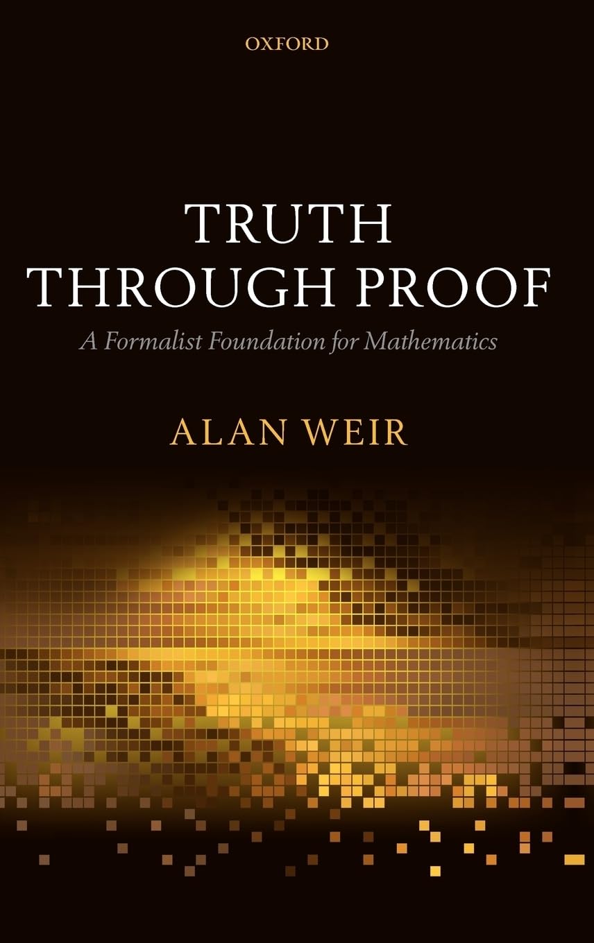 Truth Through Proof: A Formalist Foundation For Mathematics