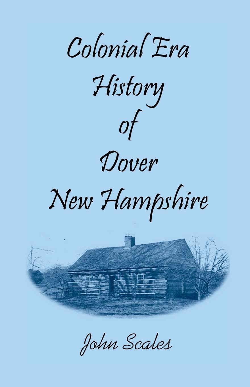 Colonial Era History of Dover, New Hampshire,Used